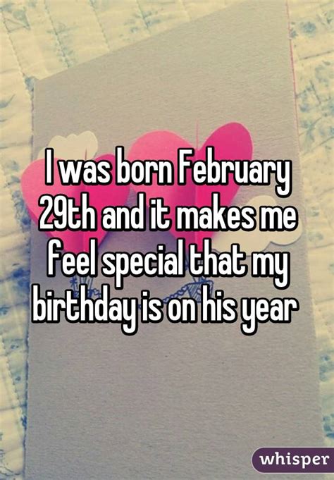 I Was Born February 29th And It Makes Me Feel Special That My Birthday