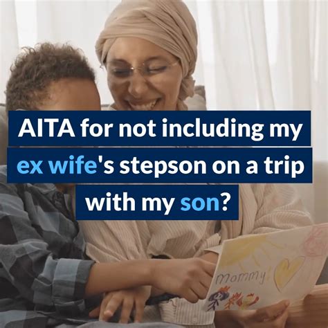 Aita For Not Including My Ex Wife S Stepson On A Trip With My Son Reddit Stories Aita For