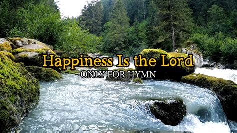 Happiness Is The Lord Piano With Lyrics Youtube
