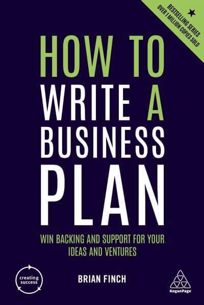 How To Write A Business Plan Brian Finch 9780749486433 Blackwells