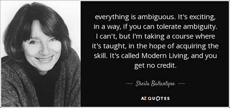 Sheila Ballantyne Quote Everything Is Ambiguous Its