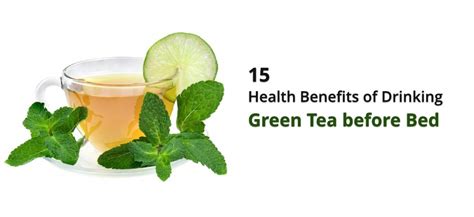 Green Tea Before Bed Surprising Health Benefits And Side Effects