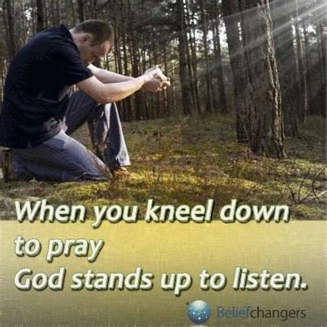 When You Kneel Down To Pray God Stands Up To Listen Prières