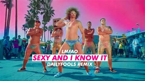 lmfao sexy and i know it dailyfools remix youtube