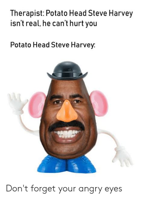 Far Nams Mr Potato Head Angry Eyes Meme Why The Person Above You