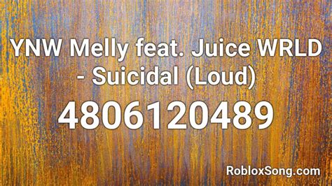 Ynw Melly Feat Juice Wrld Suicidal Loud Roblox Id