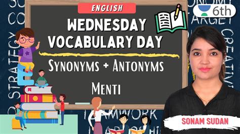 wednesday vocabulary day synonyms antonyms menti english unacademy 6th sonam sudan