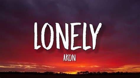 Akon Lonely Lyrics Youtube