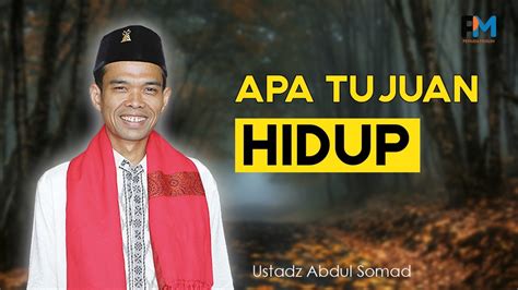 APA TUJUAN HIDUP USTADZ ABDUL SOMAD YouTube