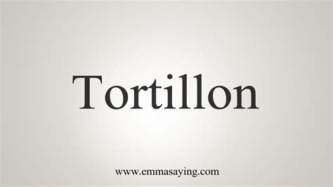 How To Say Tortillon Youtube