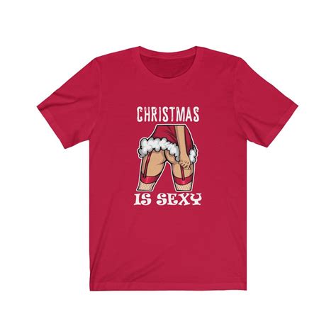 christmas is sexy shirt xmas t idea holiday party tee funny etsy