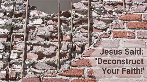 Jesus Said Deconstruct Your Faith Faith And Life Leesburg