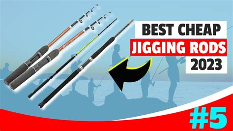 Best Jigging Rod In 2023 Top 5 Budget Jigging Fishing Rods Review
