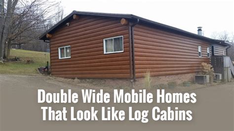 Check spelling or type a new query. Double-Wide Mobile Homes That Look Like Log Cabins