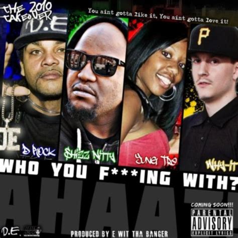 Who You Fucking With Feat Shizz Nitty D Rock And Yung Tre Explicit