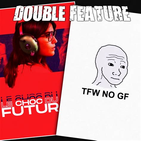 The Shock Of The Future Tfw No Gf Double Feature