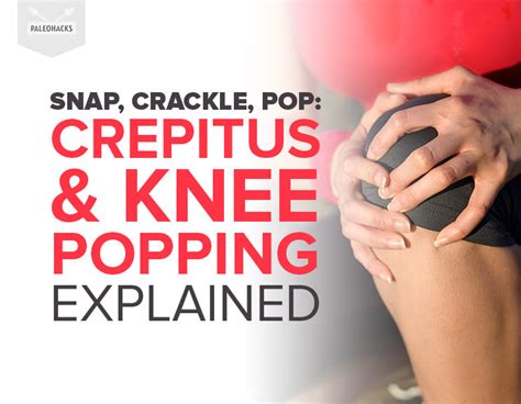 Snap Crackle Pop Crepitus And Knee Popping Explained Health