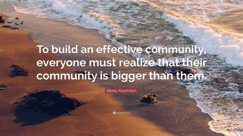 Idowu Koyenikan Quote “to Build An Effective Community Everyone Must