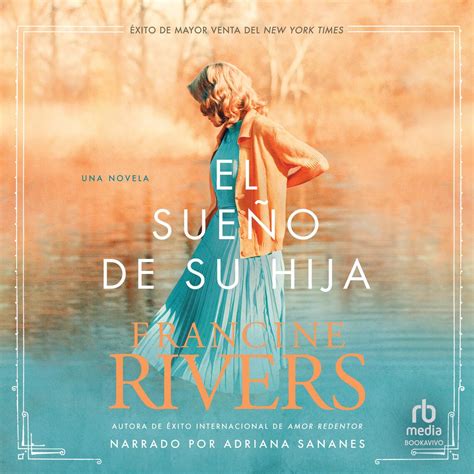 El Sueño De Su Hija Her Daughters Dream By Francine Rivers Audiobook Read Free For 30 Days