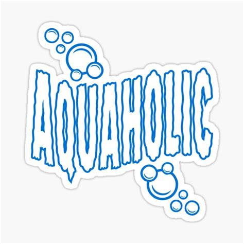 Aquaholic Sticker For Sale By Davidayala Redbubble