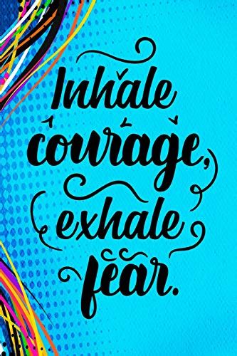 Inhale Courage Exhale Fear By Erik Watts Goodreads