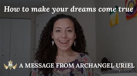 How To Make Your Dreams Come True A Message From Archangel Uriel