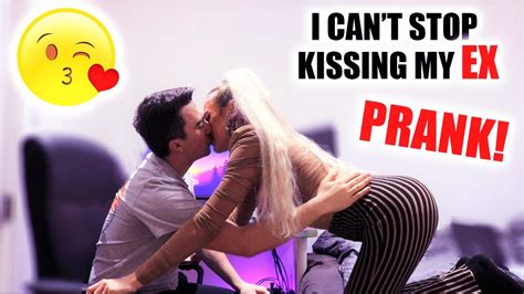 i can t stop kissing my ex prank youtube