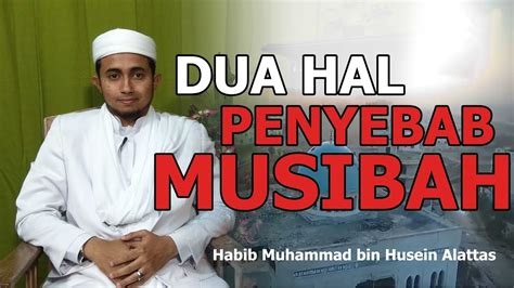 Hal Penyebab Musibah Habib Muhammad Bin Husein Alattas YouTube