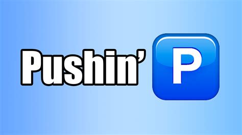 What Does Pushin P Mean Know Your Meme