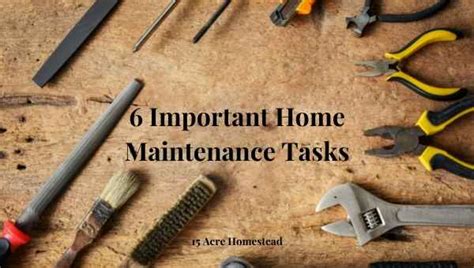 6 Important Home Maintenance Tasks 15 Acre Homestead