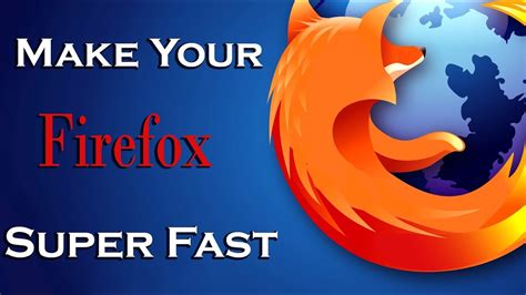Make Your Firefox Browser 5x Faster Than Earlier In Just 1 Min Youtube