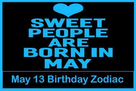 May 13 Zodiac Sign May 13th Zodiac Personality Love Compatibility