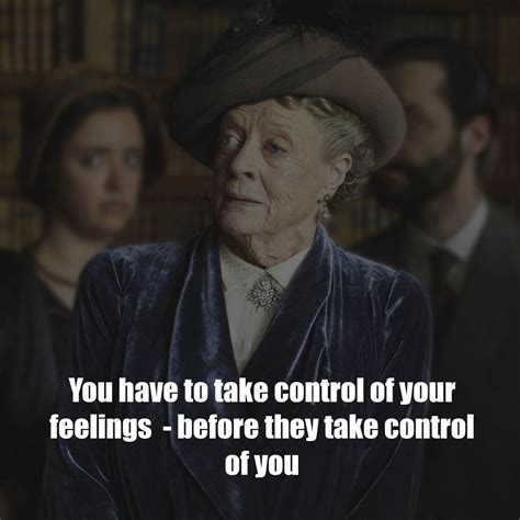Life Lessons From Maggie Smiths Downton Abbey Quotes Downton Abbey Quotes Downton Abbey Downton