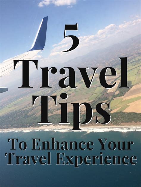 5 Travel Tips To Enhance Your Travel Experience