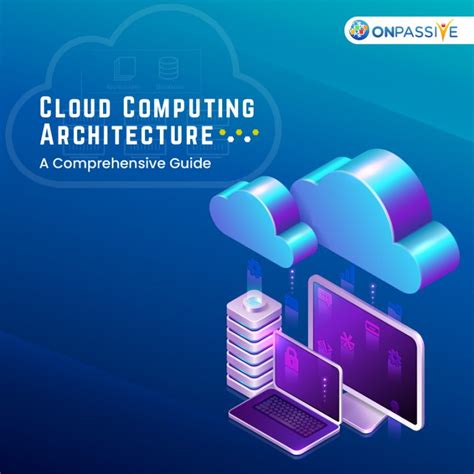 Guide To Cloud Computing Architecture Onpassive