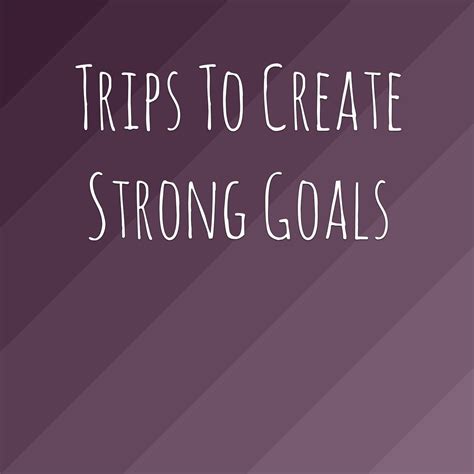 Tips To Create Strong Goals With Purpose And Kindness