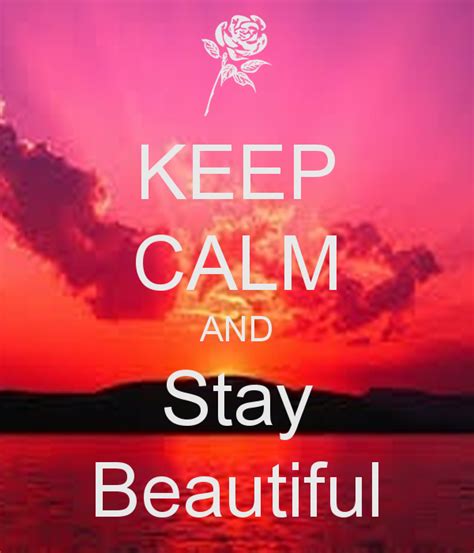 Keep Calm And Stay Beautiful Keep Calm And Carry On