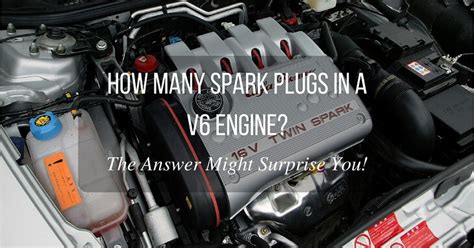 How Many Spark Plugs In A V6 Engine Auto Fella