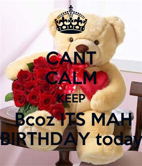 Cant Calm Keep Bcoz Its Mah Birthday Today Poster Manikrajpal Keep