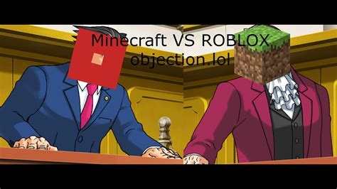 Objectionlol Minecraft Vs Roblox Youtube