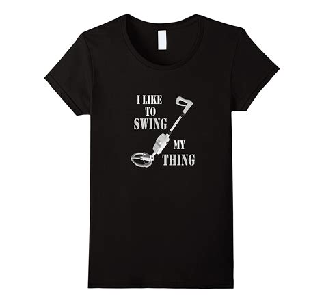 Metal Detector Gold Detecting Swing Your Thing Funny Shirt