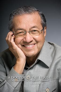 Lesson from tun dr.mahathir bin mohamad. You. Me. Us: A Doctor in the House - The Memoirs of Tun Dr ...