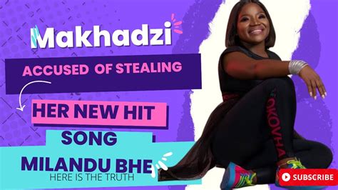 Makhadzi Accused Of Stealing Her New Hit Milandu Bhe And Here Is The