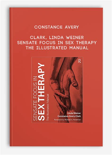 Constance Avery Clark Linda Weiner Sensate Focus In Sex Therapy The Illustrated Manual