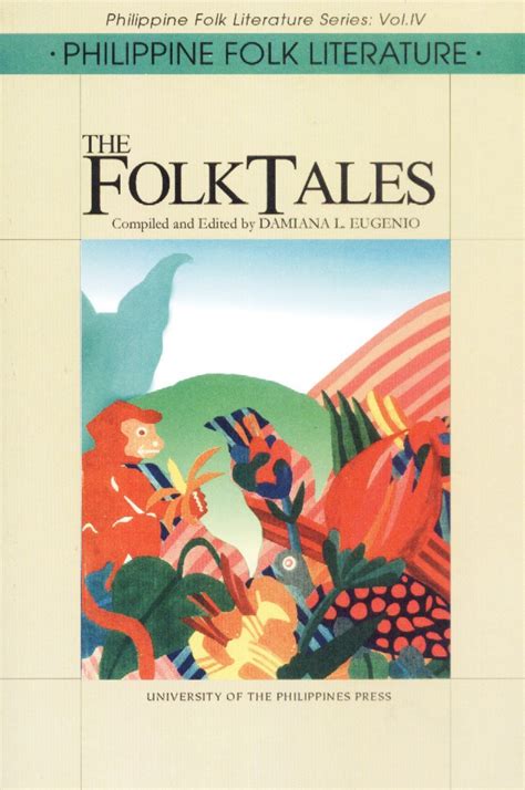 Philippine Folk Literature The Folk Tales By Damiana L Eugenio