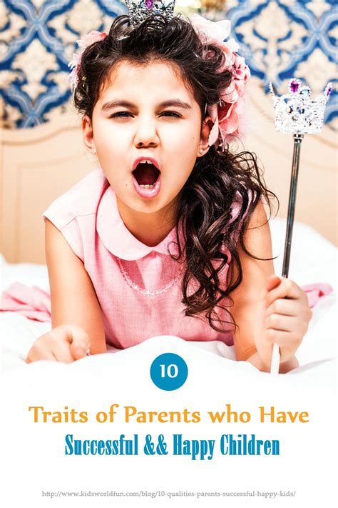 10 Qualities Of Parents With Successful And Happy Kids Spoiled Kids