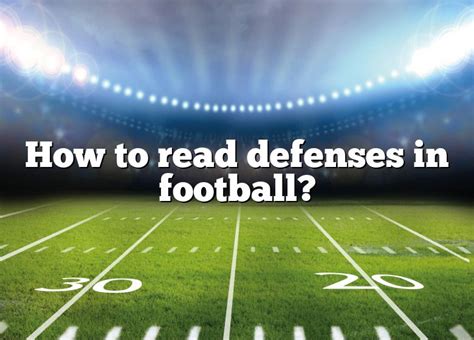 How To Read Defenses In Football Dna Of Sports