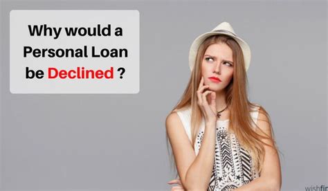 Why Would A Personal Loan Be Declined Know The Reasons Wishfin