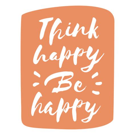 Think Happy Be Happy Lettering Quote Png And Svg Design For T Shirts