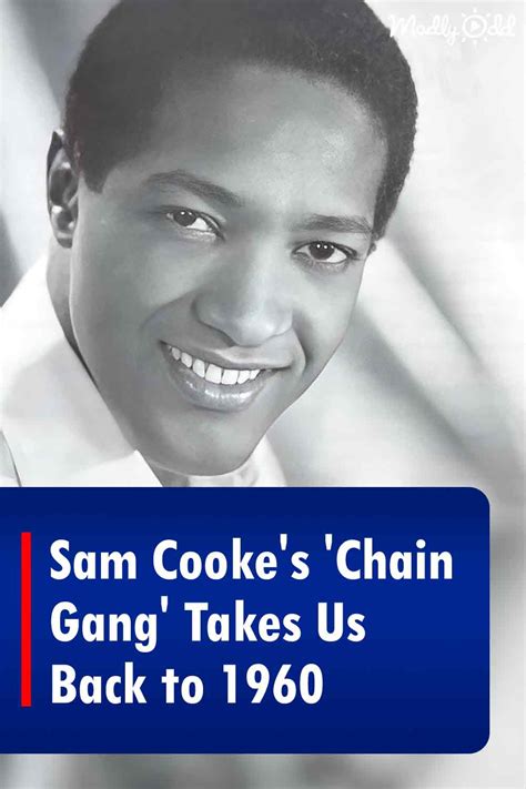 Sam Cookes ‘chain Gang Takes Us Back To 1960 Madly Odd